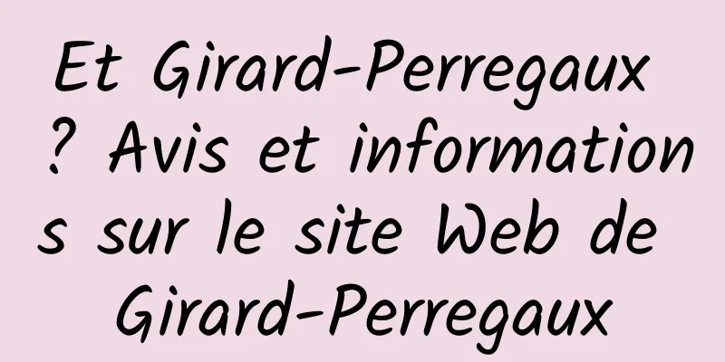 Et Girard-Perregaux ? Avis et informations sur le site Web de Girard-Perregaux