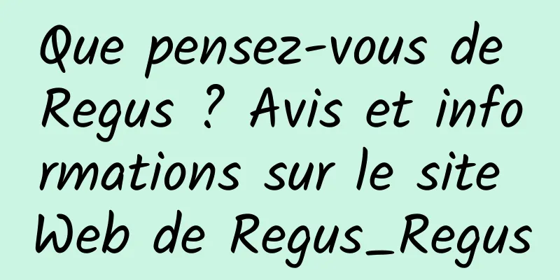 Que pensez-vous de Regus ? Avis et informations sur le site Web de Regus_Regus