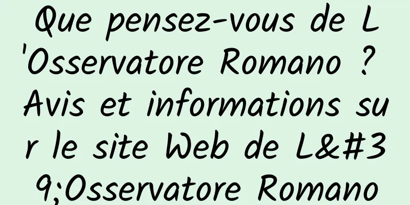 Que pensez-vous de L'Osservatore Romano ? Avis et informations sur le site Web de L'Osservatore Romano