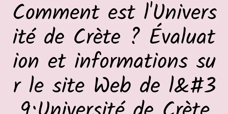 Comment est l'Université de Crète ? Évaluation et informations sur le site Web de l'Université de Crète