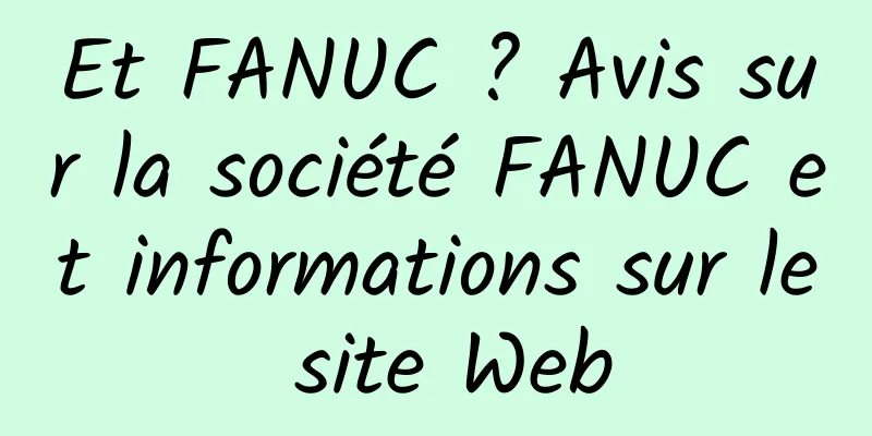 Et FANUC ? Avis sur la société FANUC et informations sur le site Web