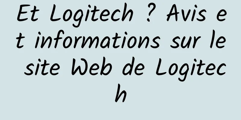 Et Logitech ? Avis et informations sur le site Web de Logitech