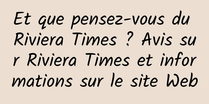 Et que pensez-vous du Riviera Times ? Avis sur Riviera Times et informations sur le site Web