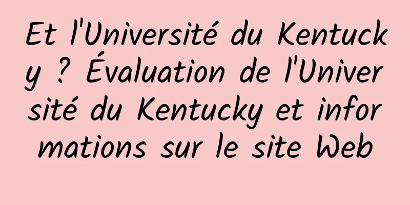 Et l'Université du Kentucky ? Évaluation de l'Université du Kentucky et informations sur le site Web