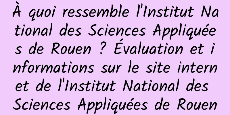 À quoi ressemble l'Institut National des Sciences Appliquées de Rouen ? Évaluation et informations sur le site internet de l'Institut National des Sciences Appliquées de Rouen