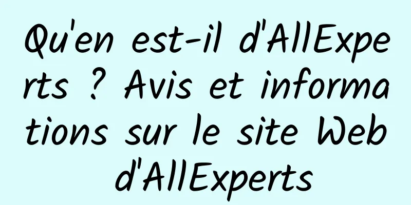 Qu'en est-il d'AllExperts ? Avis et informations sur le site Web d'AllExperts