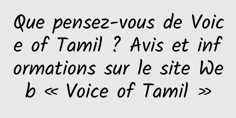 Que pensez-vous de Voice of Tamil ? Avis et informations sur le site Web « Voice of Tamil »