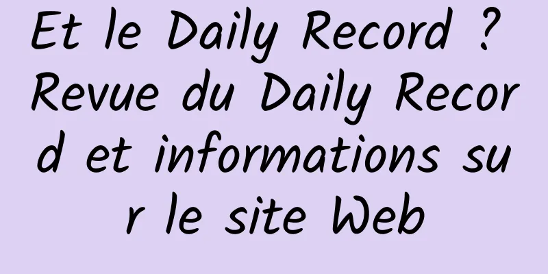 Et le Daily Record ? Revue du Daily Record et informations sur le site Web