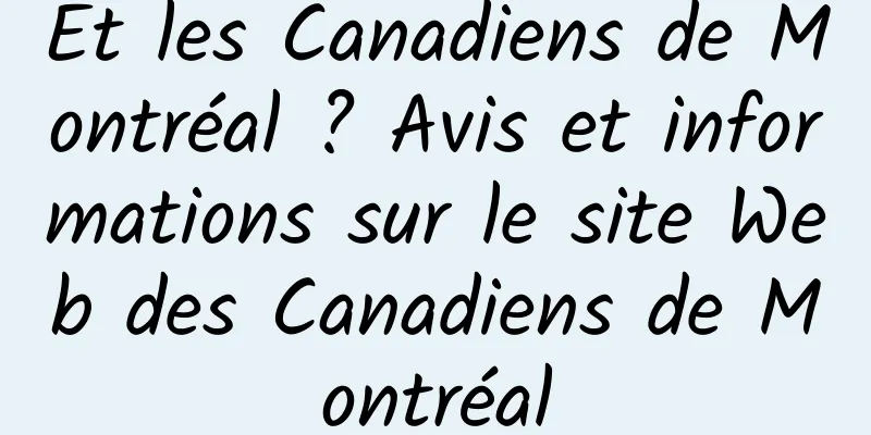 Et les Canadiens de Montréal ? Avis et informations sur le site Web des Canadiens de Montréal