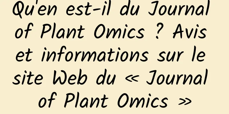 Qu'en est-il du Journal of Plant Omics ? Avis et informations sur le site Web du « Journal of Plant Omics »