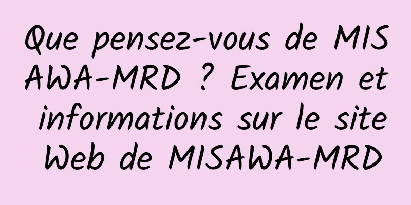 Que pensez-vous de MISAWA-MRD ? Examen et informations sur le site Web de MISAWA-MRD