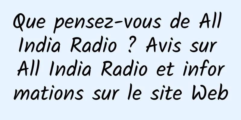 Que pensez-vous de All India Radio ? Avis sur All India Radio et informations sur le site Web