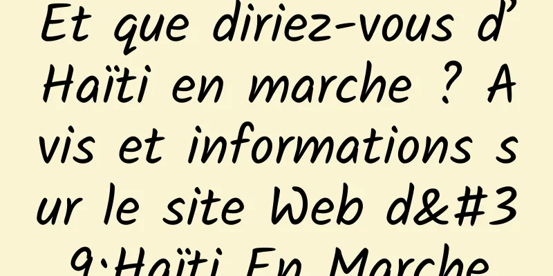 Et que diriez-vous d’Haïti en marche ? Avis et informations sur le site Web d'Haïti En Marche