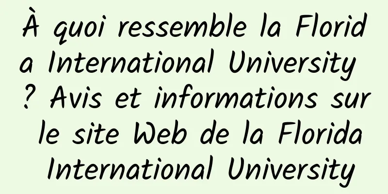 À quoi ressemble la Florida International University ? Avis et informations sur le site Web de la Florida International University
