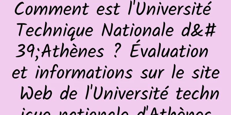 Comment est l'Université Technique Nationale d'Athènes ? Évaluation et informations sur le site Web de l'Université technique nationale d'Athènes
