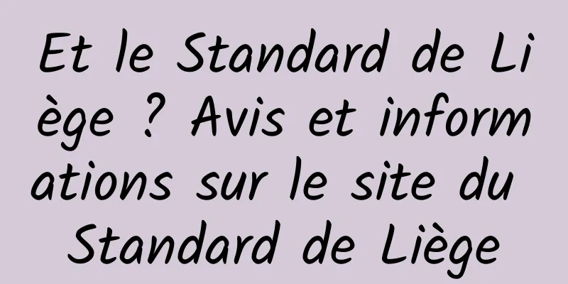 Et le Standard de Liège ? Avis et informations sur le site du Standard de Liège