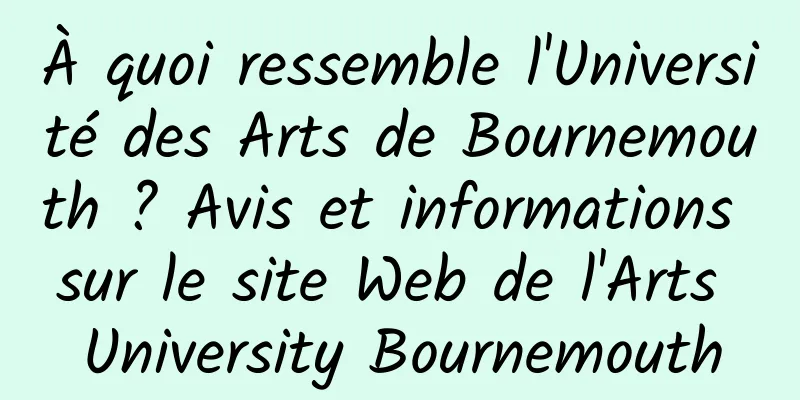 À quoi ressemble l'Université des Arts de Bournemouth ? Avis et informations sur le site Web de l'Arts University Bournemouth