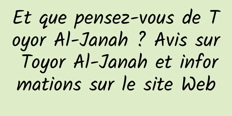 Et que pensez-vous de Toyor Al-Janah ? Avis sur Toyor Al-Janah et informations sur le site Web