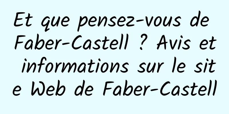 Et que pensez-vous de Faber-Castell ? Avis et informations sur le site Web de Faber-Castell