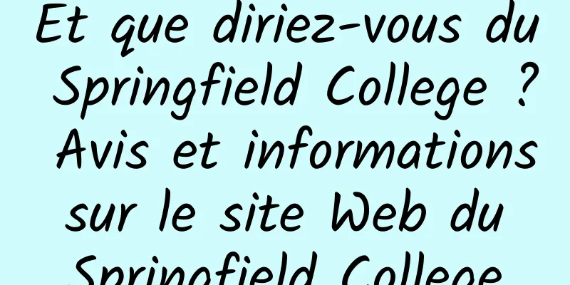 Et que diriez-vous du Springfield College ? Avis et informations sur le site Web du Springfield College