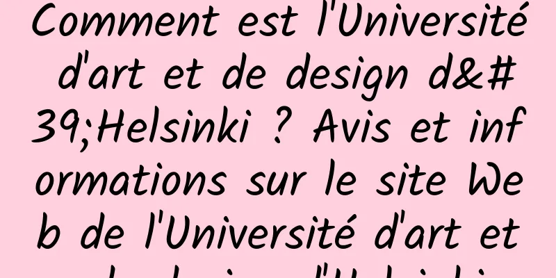 Comment est l'Université d'art et de design d'Helsinki ? Avis et informations sur le site Web de l'Université d'art et de design d'Helsinki