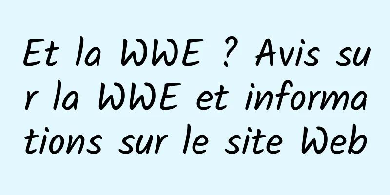 Et la WWE ? Avis sur la WWE et informations sur le site Web