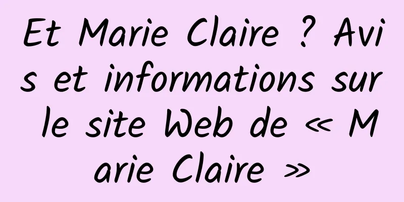 Et Marie Claire ? Avis et informations sur le site Web de « Marie Claire »