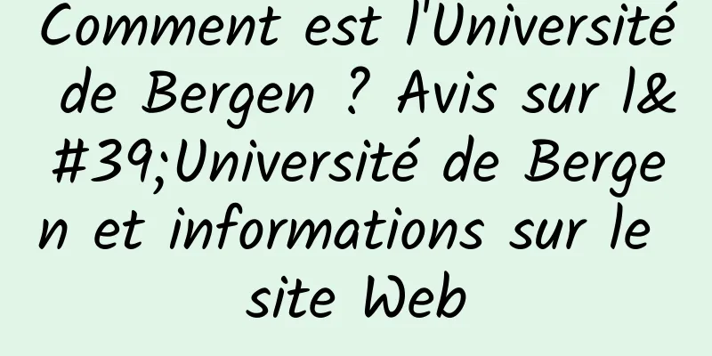 Comment est l'Université de Bergen ? Avis sur l'Université de Bergen et informations sur le site Web