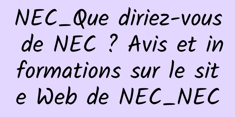 NEC_Que diriez-vous de NEC ? Avis et informations sur le site Web de NEC_NEC