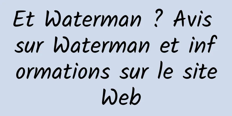 Et Waterman ? Avis sur Waterman et informations sur le site Web