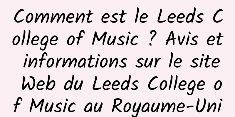 Comment est le Leeds College of Music ? Avis et informations sur le site Web du Leeds College of Music au Royaume-Uni