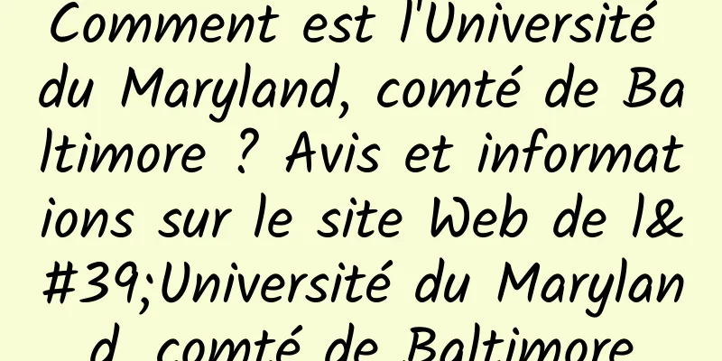 Comment est l'Université du Maryland, comté de Baltimore ? Avis et informations sur le site Web de l'Université du Maryland, comté de Baltimore