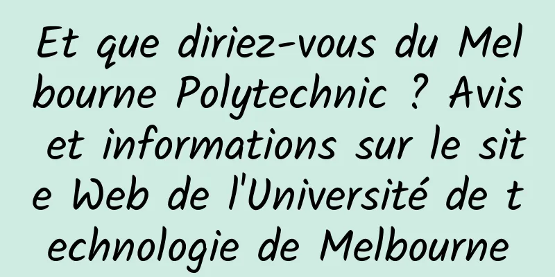Et que diriez-vous du Melbourne Polytechnic ? Avis et informations sur le site Web de l'Université de technologie de Melbourne