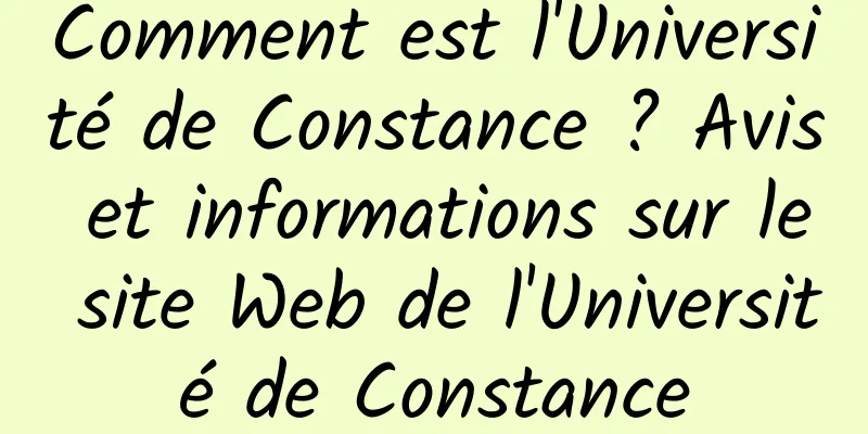 Comment est l'Université de Constance ? Avis et informations sur le site Web de l'Université de Constance