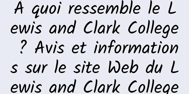 À quoi ressemble le Lewis and Clark College ? Avis et informations sur le site Web du Lewis and Clark College