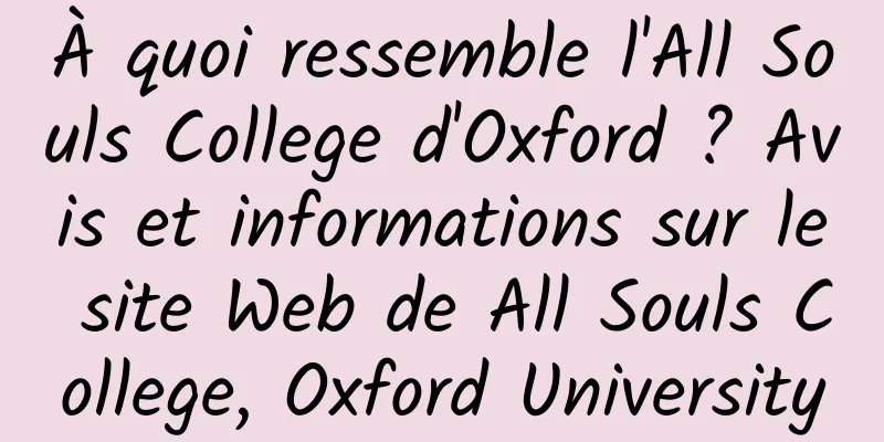 À quoi ressemble l'All Souls College d'Oxford ? Avis et informations sur le site Web de All Souls College, Oxford University