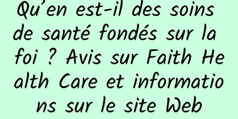 Qu’en est-il des soins de santé fondés sur la foi ? Avis sur Faith Health Care et informations sur le site Web