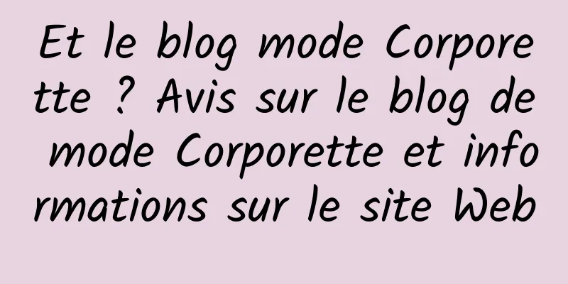 Et le blog mode Corporette ? Avis sur le blog de mode Corporette et informations sur le site Web