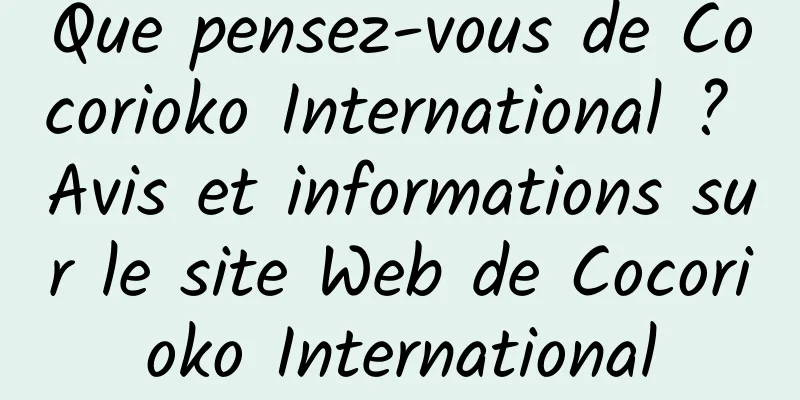 Que pensez-vous de Cocorioko International ? Avis et informations sur le site Web de Cocorioko International