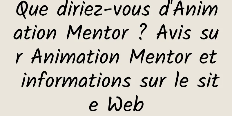 Que diriez-vous d'Animation Mentor ? Avis sur Animation Mentor et informations sur le site Web