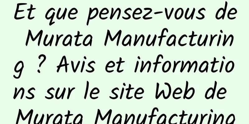 Et que pensez-vous de Murata Manufacturing ? Avis et informations sur le site Web de Murata Manufacturing