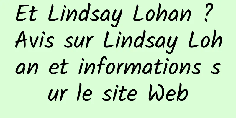 Et Lindsay Lohan ? Avis sur Lindsay Lohan et informations sur le site Web
