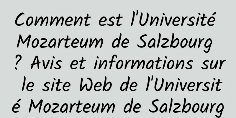 Comment est l'Université Mozarteum de Salzbourg ? Avis et informations sur le site Web de l'Université Mozarteum de Salzbourg