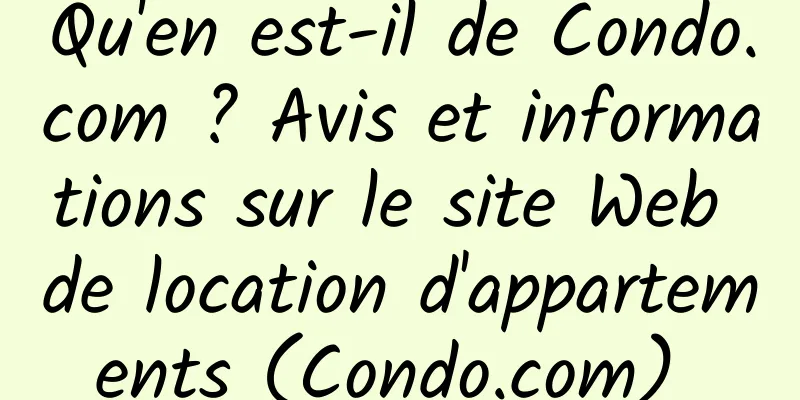 Qu'en est-il de Condo.com ? Avis et informations sur le site Web de location d'appartements (Condo.com) 