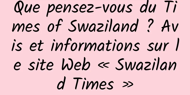 Que pensez-vous du Times of Swaziland ? Avis et informations sur le site Web « Swaziland Times »