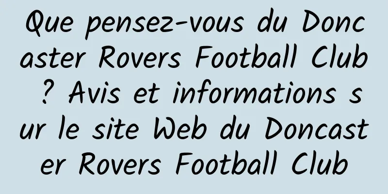 Que pensez-vous du Doncaster Rovers Football Club ? Avis et informations sur le site Web du Doncaster Rovers Football Club