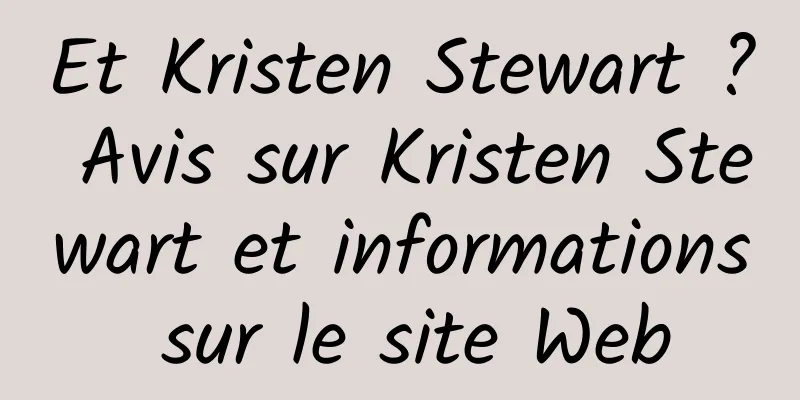 Et Kristen Stewart ? Avis sur Kristen Stewart et informations sur le site Web