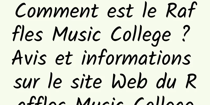 Comment est le Raffles Music College ? Avis et informations sur le site Web du Raffles Music College