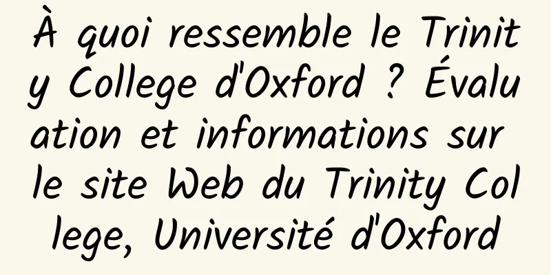 À quoi ressemble le Trinity College d'Oxford ? Évaluation et informations sur le site Web du Trinity College, Université d'Oxford