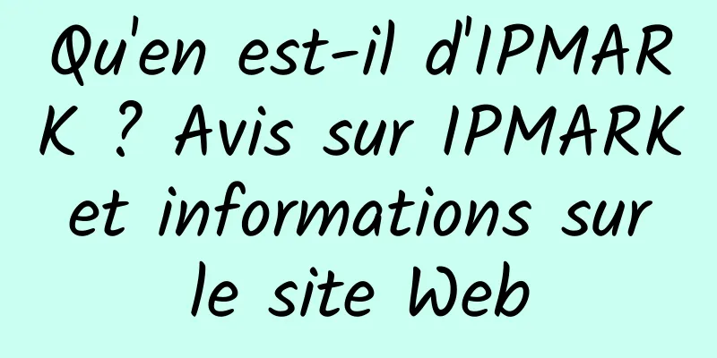 Qu'en est-il d'IPMARK ? Avis sur IPMARK et informations sur le site Web